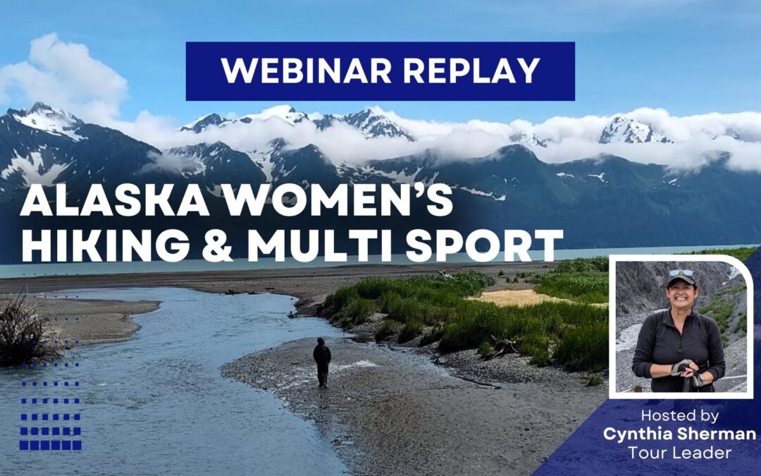 REPLAY: Webinar – 2026 Women’s Alaska Hiking Tour