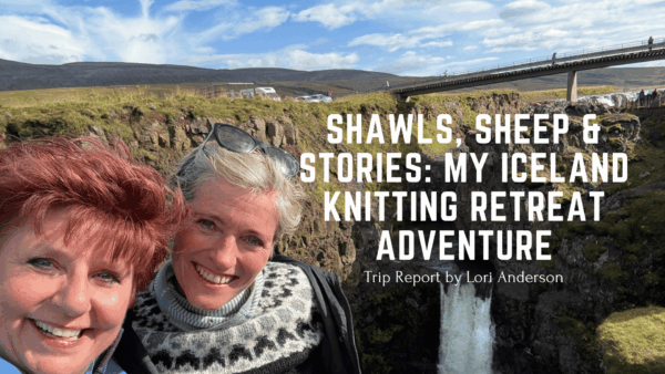 Iceland knitting retreat blog by Lori Anderson