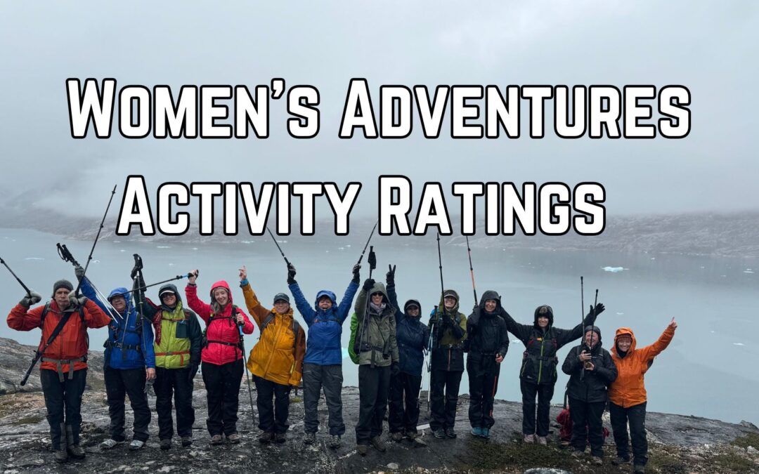 Physical Activity Ratings for Women’s Adventure Travel | Green Edventures