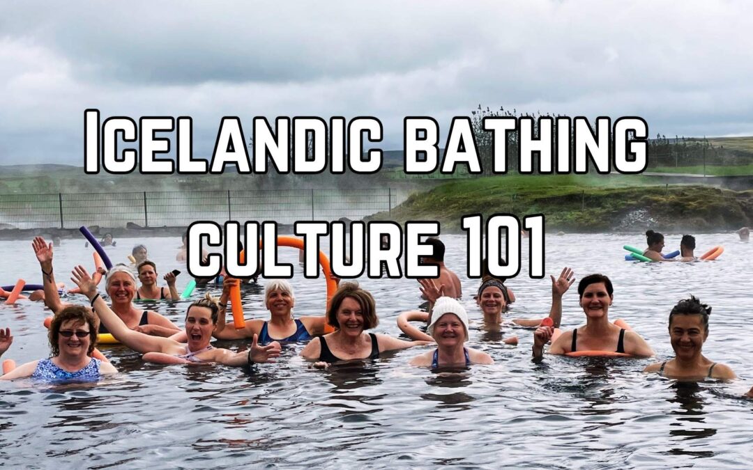 Icelandic Bathing Culture: What the Iceland’s Pools Teaches Us About Iceland